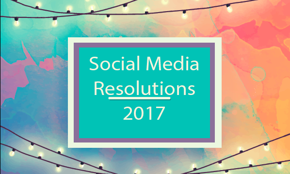 Social Media Resolutions 2017