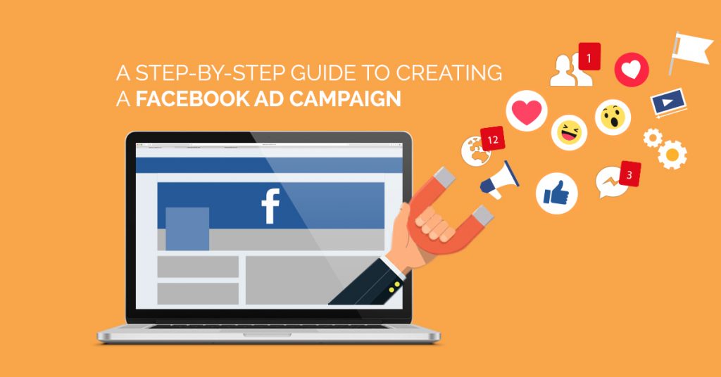A STEP-BY-STEP GUIDE TO CREATING A FACEBOOK AD CAMPAIGN