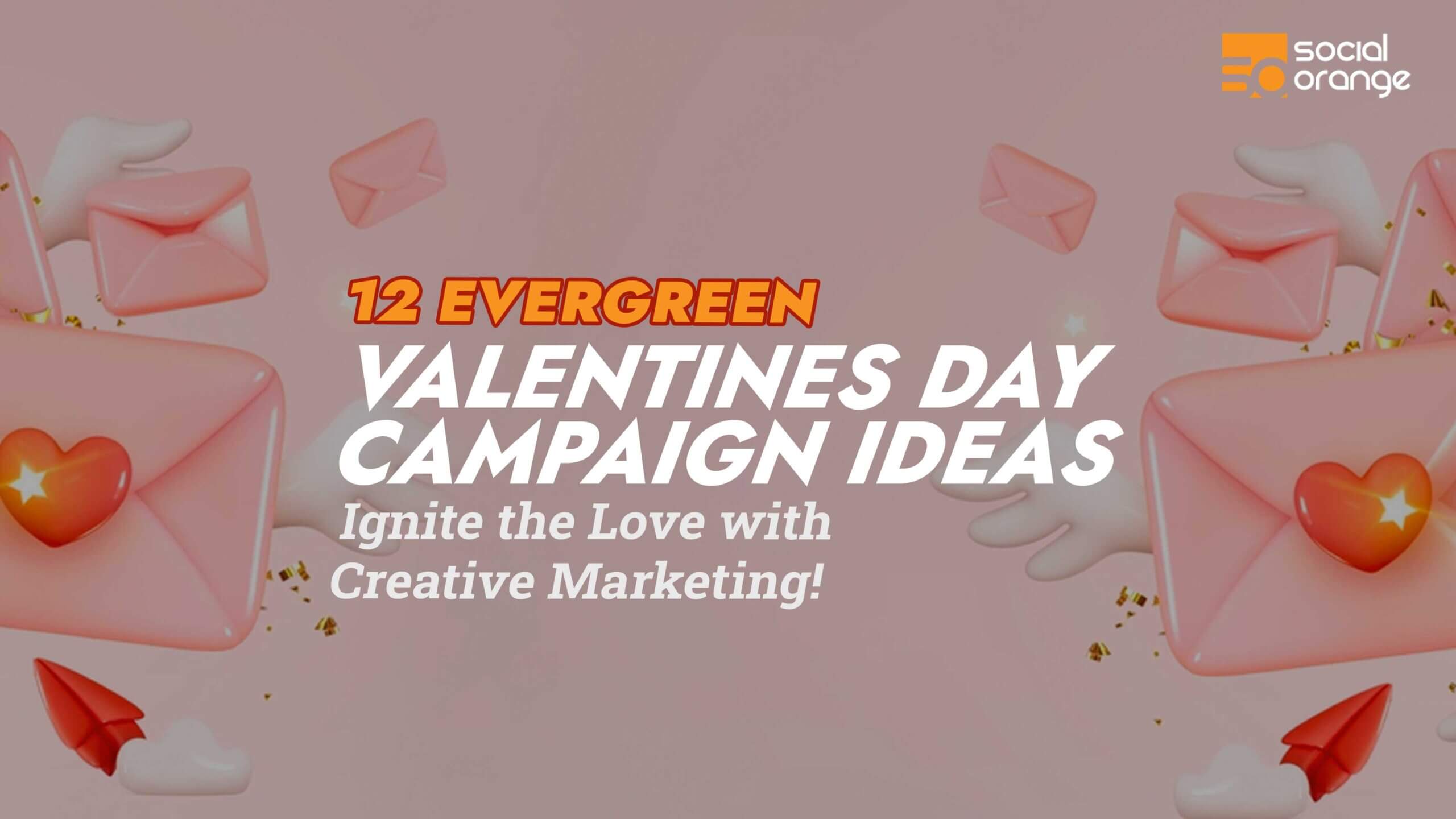 12 Valentines Day Campaign Ideas